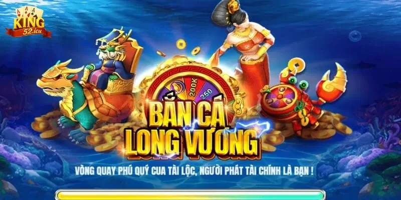 Bắn cá Long Vương Sơ lược game bắn cá Long Vương