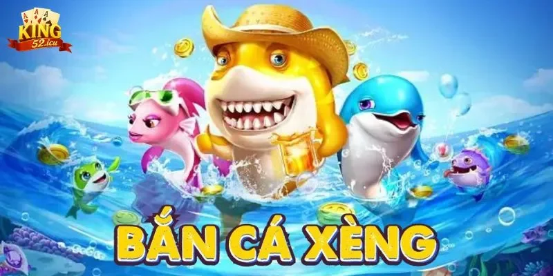 Tổng quan về game bắn cá xèng